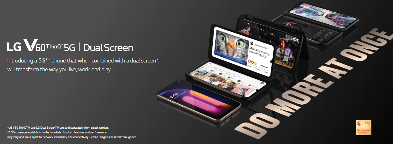 The LG V60 was a standard Android phone but could be used with a special case that gave it a second screen, which LG is marketing in this photo that shows the phone alone and paired with the screen in different postures. The ad says "Do More At Once".